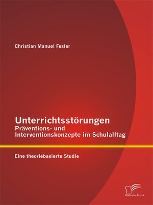 cover image of Unterrichtsstörungen – Präventions- und Interventionskonzepte im Schulalltag